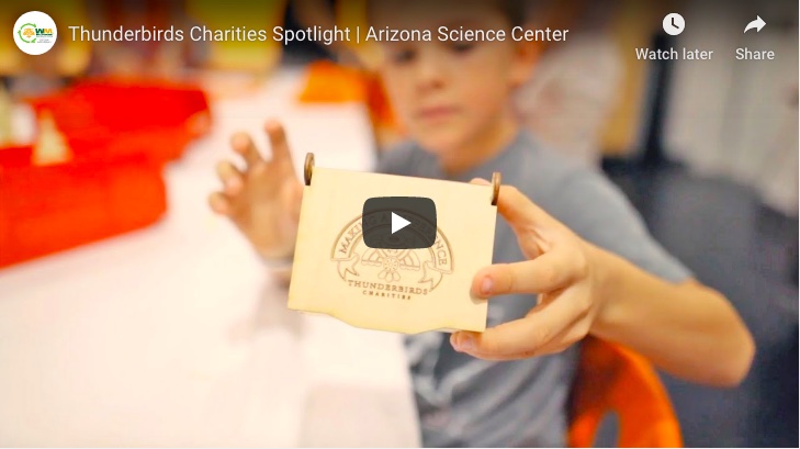 THUNDERBIRDS CHARITIES SPOTLIGHT | ARIZONA SCIENCE CENTER